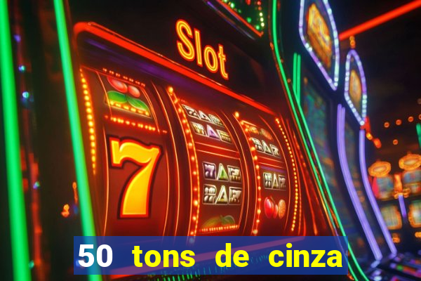 50 tons de cinza online dublado